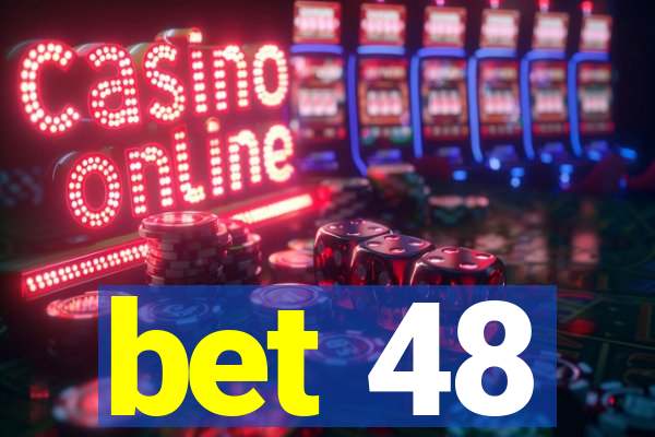 bet 48